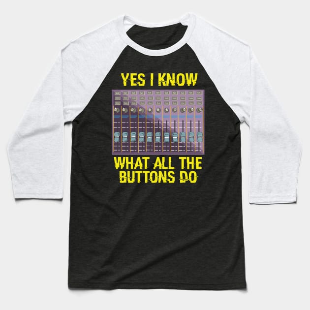 AUDIO ENGINEER I Know The Buttons Baseball T-Shirt by Lomitasu